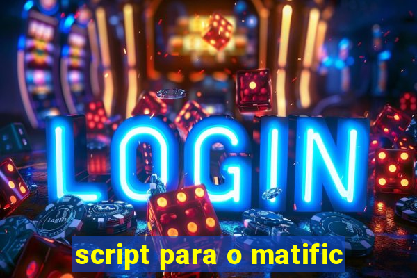 script para o matific