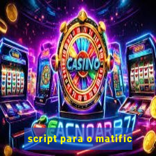 script para o matific