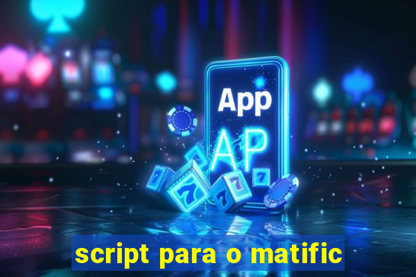 script para o matific