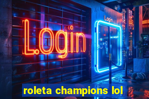 roleta champions lol