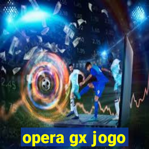 opera gx jogo