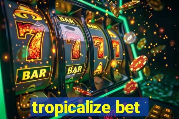 tropicalize bet