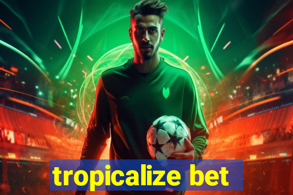 tropicalize bet