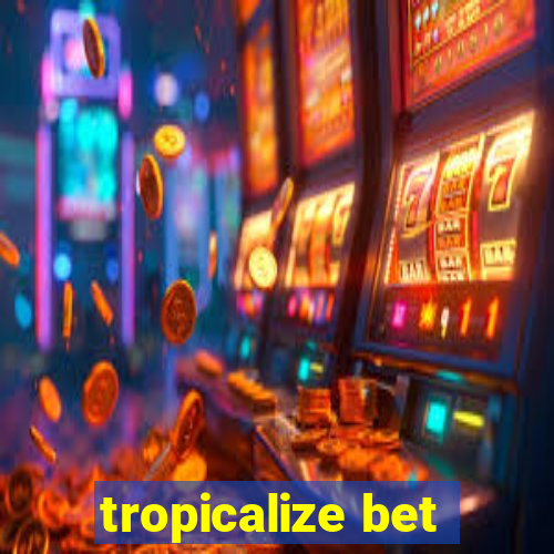 tropicalize bet