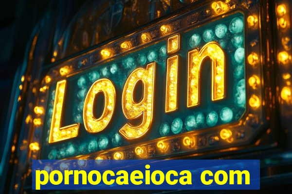 pornocaeioca com