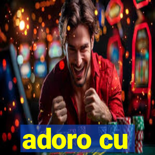 adoro cu