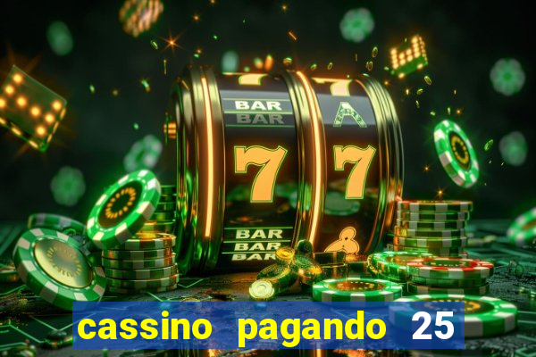 cassino pagando 25 reais no cadastro