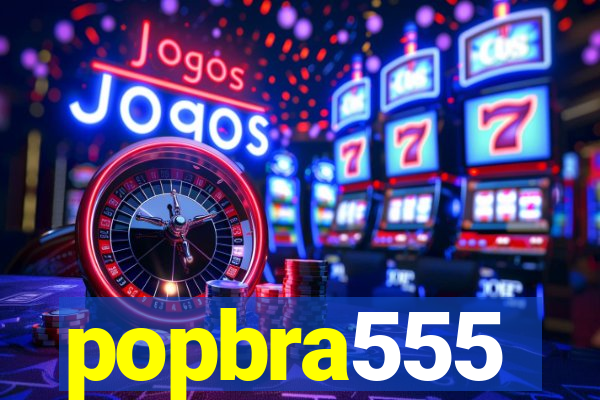 popbra555