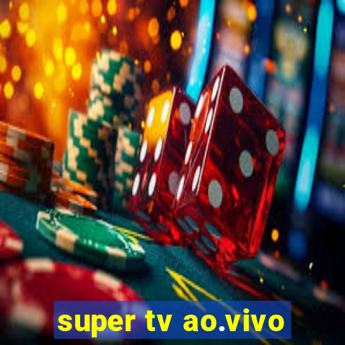 super tv ao.vivo