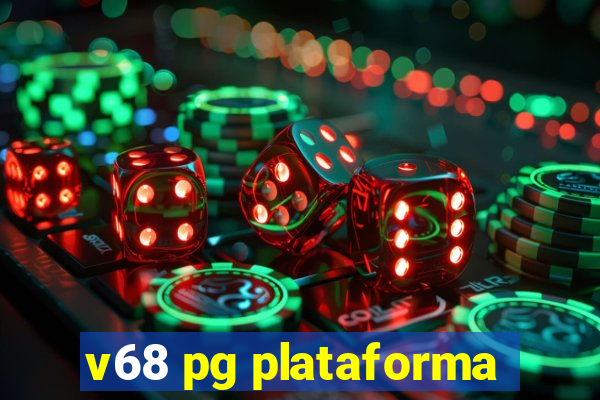 v68 pg plataforma