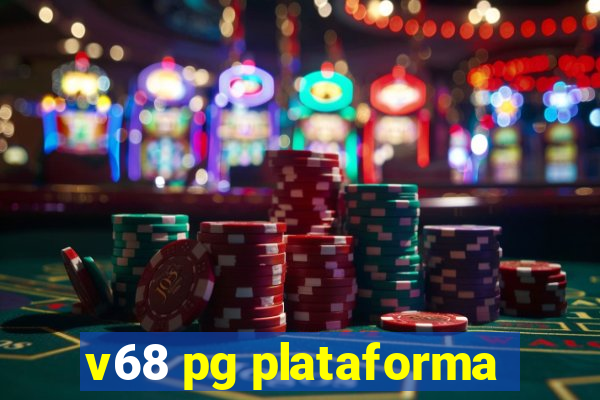 v68 pg plataforma