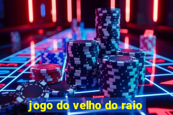 jogo do velho do raio