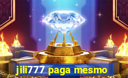 jili777 paga mesmo