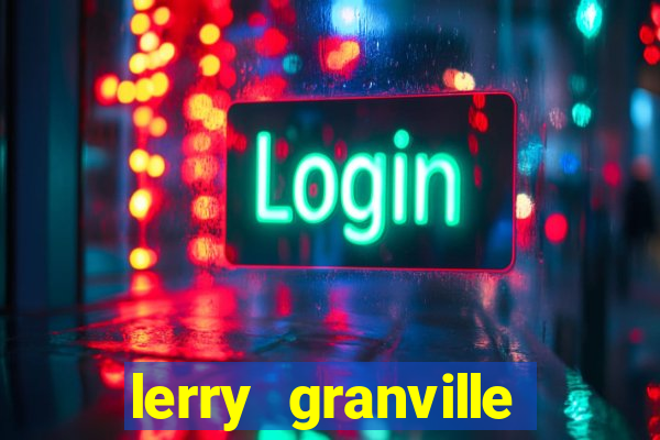 lerry granville reclame aqui