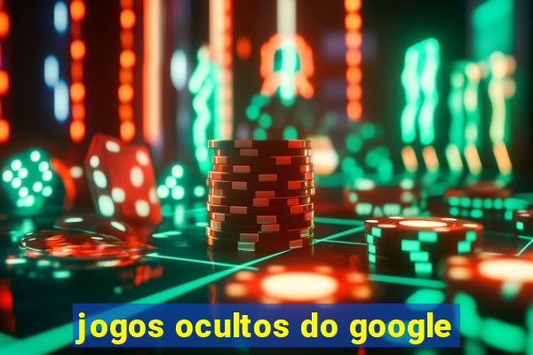 jogos ocultos do google