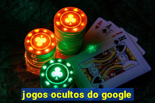 jogos ocultos do google