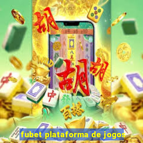 fubet plataforma de jogos