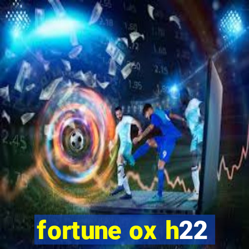 fortune ox h22