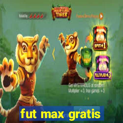 fut max gratis