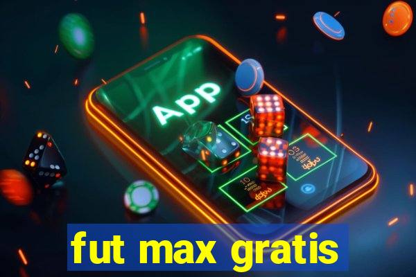 fut max gratis