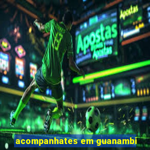 acompanhates em guanambi