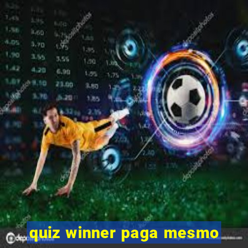 quiz winner paga mesmo