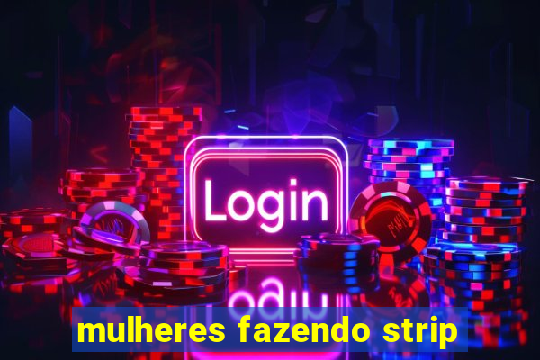 mulheres fazendo strip