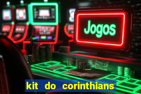 kit do corinthians dls 2021