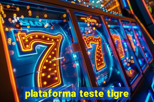 plataforma teste tigre