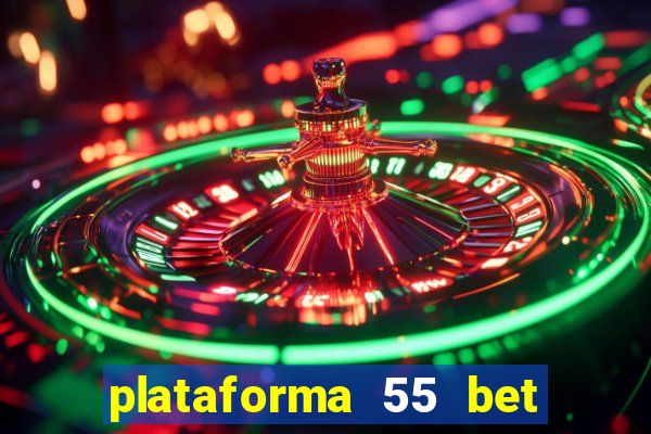 plataforma 55 bet é confiável