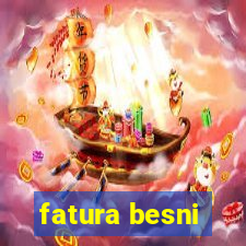 fatura besni