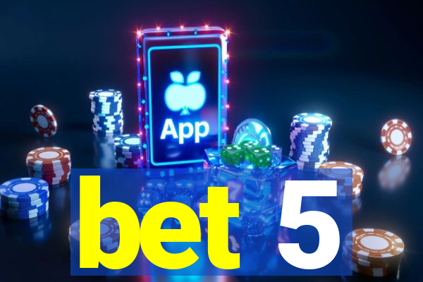 bet 5