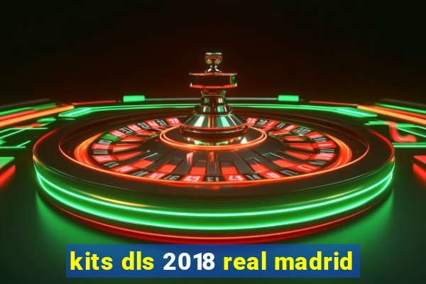 kits dls 2018 real madrid