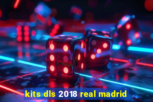 kits dls 2018 real madrid