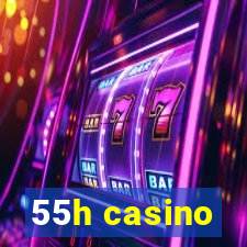 55h casino