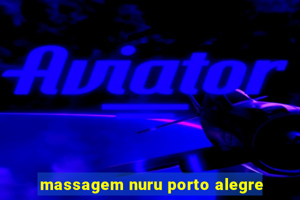 massagem nuru porto alegre