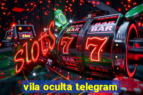 vila oculta telegram