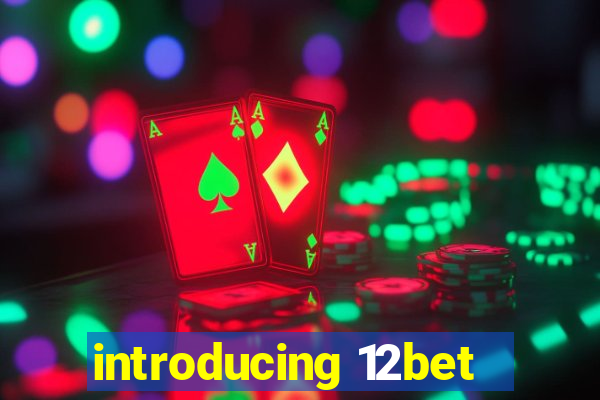 introducing 12bet