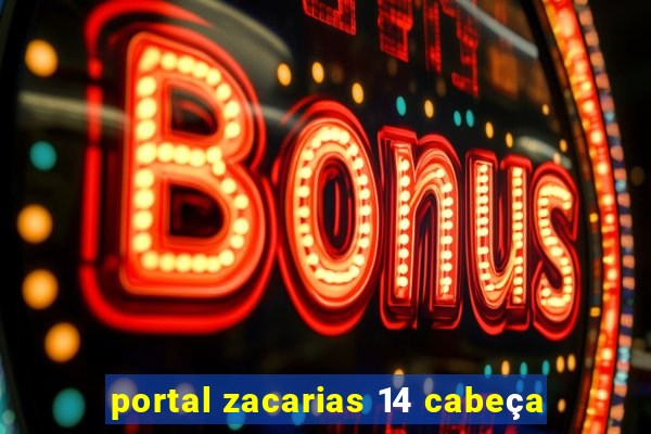 portal zacarias 14 cabeça