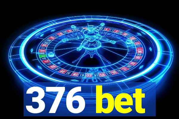 376 bet