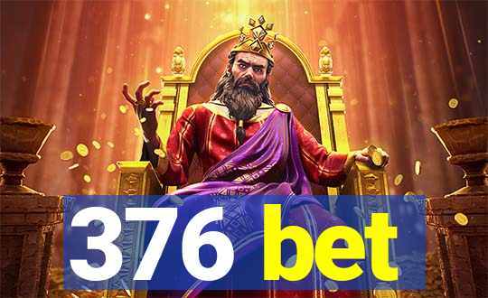 376 bet