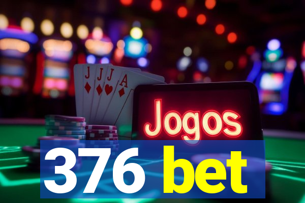 376 bet