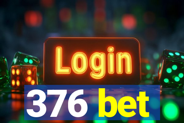 376 bet