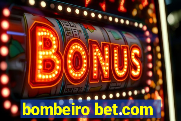 bombeiro bet.com