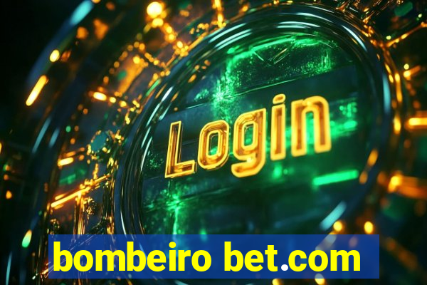 bombeiro bet.com