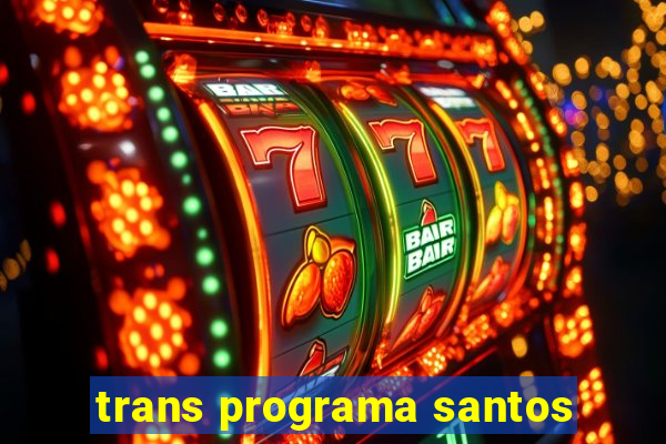 trans programa santos