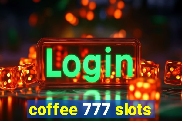 coffee 777 slots