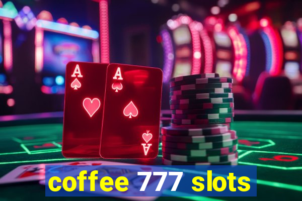 coffee 777 slots