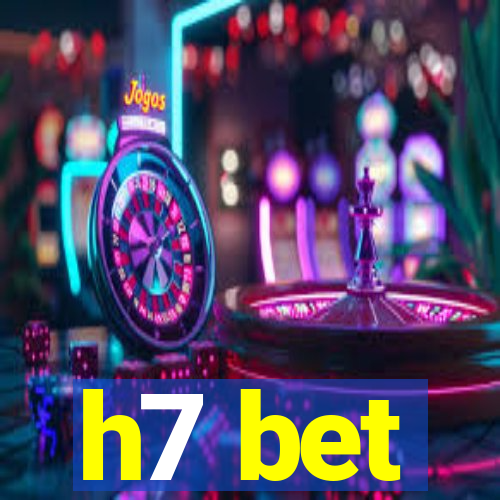 h7 bet