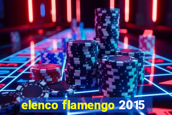 elenco flamengo 2015